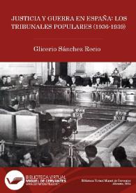 Justicia y guerra en España : los Tribunales populares (1936-1939) / Glicerio Sánchez Recio | Biblioteca Virtual Miguel de Cervantes