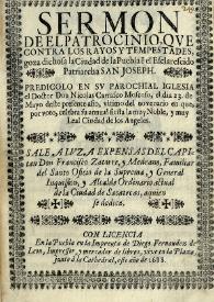 Sermon de el patrocinio, que contra los rayos y tempestades, goza dichosa la ciudad de la Puebla en el esclarecido Patriarcha San Joseph / Predicolo en su Parrochial Iglesia el Doctor Don Nicolas Carrasco Moscoso, el dia 23 de mayo deste presente año, ultimo del novenario en que, por voto, celebra su annual fiesta la muy noble, y muy leal ciudad de los Angeles. Sale a luz expensas del capitan Don Francisco Zatorre, y Medrano... | Biblioteca Virtual Miguel de Cervantes