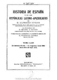 Historia de España y de las Repúblicas Latino-Americanas. Tomo XXII / por Alfredo Opisso ; con un prólogo de Miguel S. Oliver y otro prólogo, referente a la parte de América de Federico Rahola | Biblioteca Virtual Miguel de Cervantes