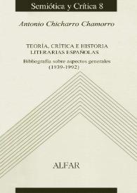 Teoría, crítica e historia literarias españolas. Bibliografía sobre aspectos generales (1939-1992) 
 / Antonio Chicharro Chamorro | Biblioteca Virtual Miguel de Cervantes