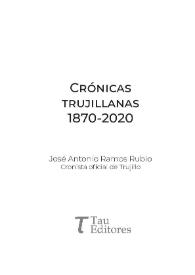 Crónicas trujillanas 1870-2020: [150 años en la vida de una ciudad]  / José Antonio Ramos Rubio  | Biblioteca Virtual Miguel de Cervantes