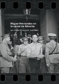 
Miguel Hernández en la cárcel de Alicante : un intento de silenciar la palabra : Archivo Histórico Provincial de Alicante, 28 de octubre de 2017-28 de enero de 2018, Centro Documental de la Memoria Histórica (Salamanca), 8 de febrero de 2018-30 de abril de 2018 / coordinación, Subdirección General de los Archivos Estatales, Archivo Histórico Provincial de Alicante-Alacant, Dirección General de Cultura y Patrimonio GVA ; [comisarios, María del Olmo Ibáñez, Severiano Hernández Vicente, Pablo Rosser Limiñana] | Biblioteca Virtual Miguel de Cervantes