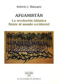 Más información sobre Afganistán: la revolución islámica frente al mundo occidental / Roberto Blancarte