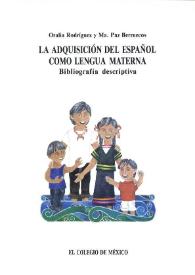 Más información sobre La adquisición del español como lengua materna : bibliografía descriptiva / Rodríguez Arredondo, Oralia , Berruecos, María Paz