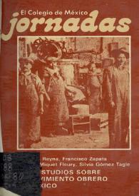 Tres estudios sobre el movimiento obrero en México / José Luis Reyna, Marcelo Miquet Fleury, Francisco Zapata, Silvia Gómez Tagle | Biblioteca Virtual Miguel de Cervantes