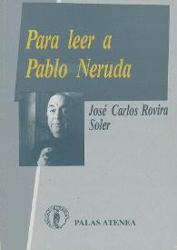 Para leer a Pablo Neruda / José Carlos Rovira Soler | Biblioteca Virtual Miguel de Cervantes