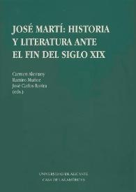  José Martí : historia y literatura ante el fin del siglo XIX. (Actas del Coloquio Internacional celebredo en Alicante en marzo de 1995) / Carmen Alemany, Ramiro Muñoz, José Carlos Rovira (eds.) | Biblioteca Virtual Miguel de Cervantes