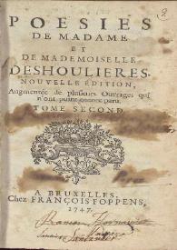 Poesies de Madame et Mademoiselle Deshoulieres. Tome second | Biblioteca Virtual Miguel de Cervantes