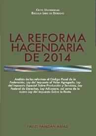 La reforma hacendaria de 2014 : Análisis de las reformas al Código Fiscal de la Federación, Ley del Impuesto al Valor Agregado, Ley del Impuesto Sobre Producción y Servicios, Ley Federal de Derechos, Ley Aduanera, así como de la nueva Ley del Impuesto Sobre la Renta / Fauzi Hamdan Amad | Biblioteca Virtual Miguel de Cervantes