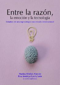 Entre la razón, la emoción y la tecnología : estudios de neuropsicología con mirada internacional / Marina Alvelais-Alarcón, Ibza América García León (coordinadoras) | Biblioteca Virtual Miguel de Cervantes