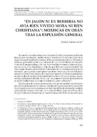 "En Jalon ni en Berberia no avia bien vivido mora ni bien christiana": moriscas en Orán tras la expulsión general / Beatriz Alonso Acero | Biblioteca Virtual Miguel de Cervantes