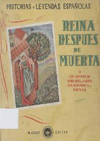 Reina después de muerta, o Los amores de Doña Inés de Castro con Don Pedro I de Portugal  / Concha de Salamanca ; ilustraciones de Araceli Casajús | Biblioteca Virtual Miguel de Cervantes