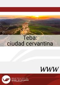 Teba: ciudad cervantina / José Manuel Lucía Megías, director | Biblioteca Virtual Miguel de Cervantes