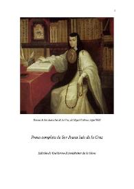 Prosa completa de Sor Juana Inés de la Cruz / edición de Guillermo Schmidhuber de la Mora | Biblioteca Virtual Miguel de Cervantes