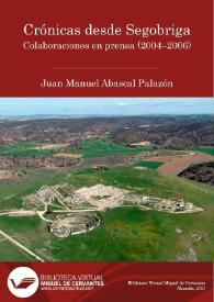 Crónicas desde Segobriga. Colaboraciones en prensa (2004-2006) / Juan Manuel Abascal Palazón | Biblioteca Virtual Miguel de Cervantes